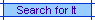 Search for It